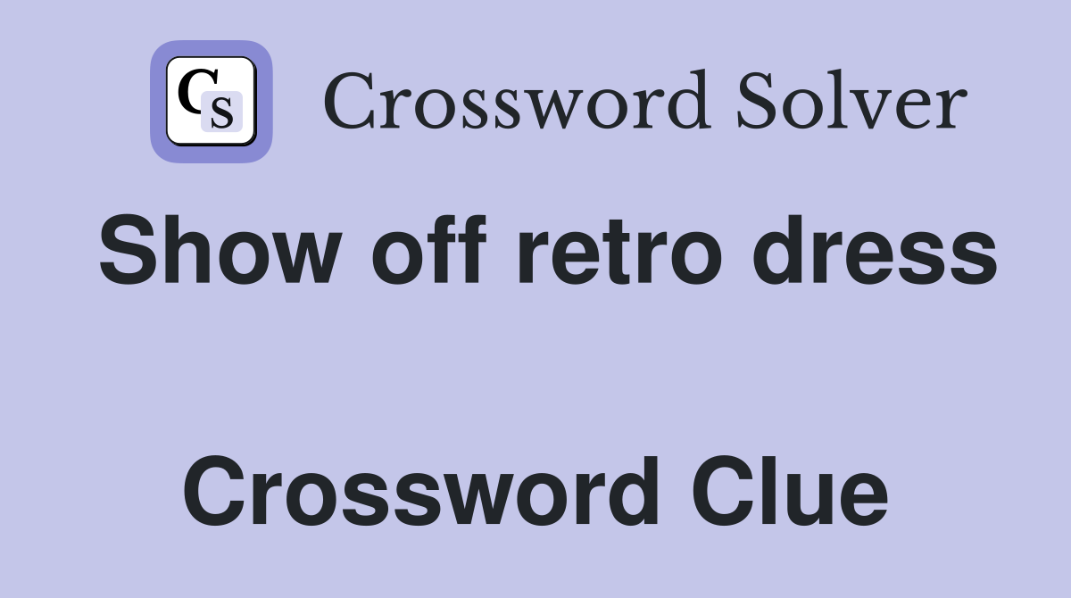 Show off retro dress  Crossword Clue