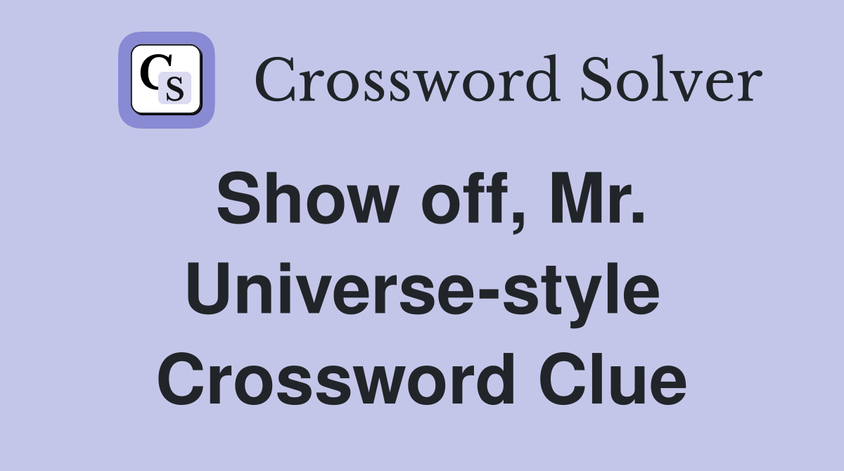 Show off, Mr. Universe-style Crossword Clue
