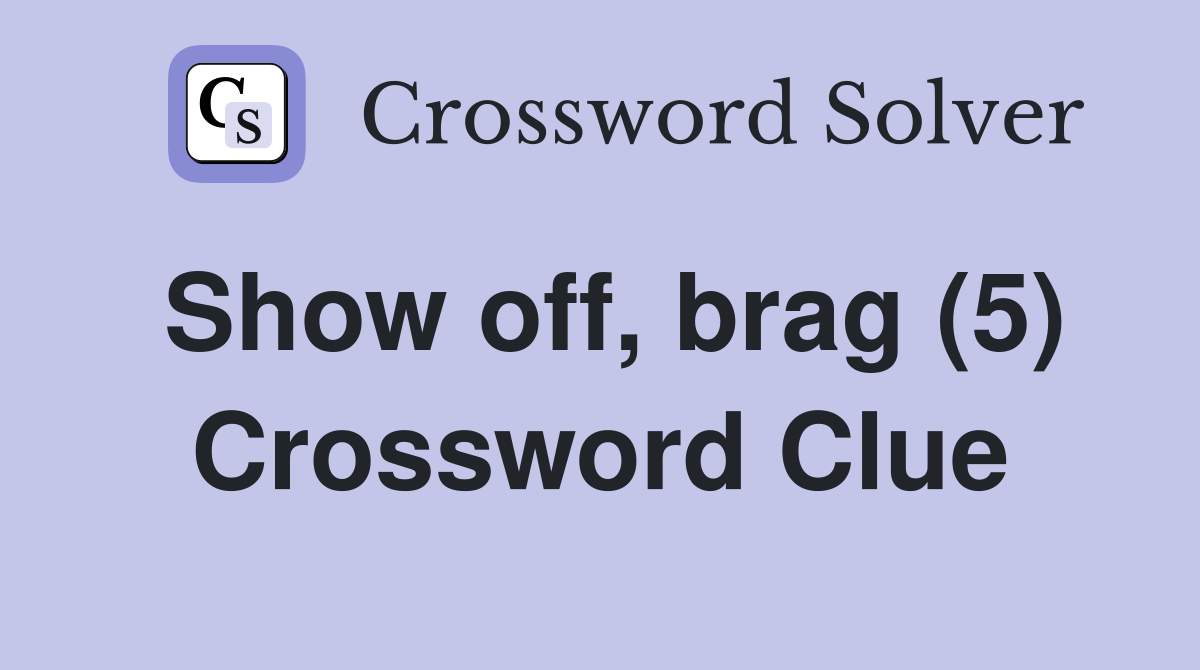 Show off, brag (5) Crossword Clue