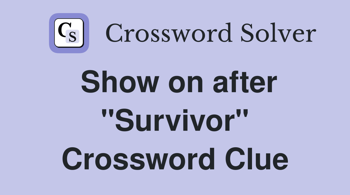 Show on after "Survivor" Crossword Clue