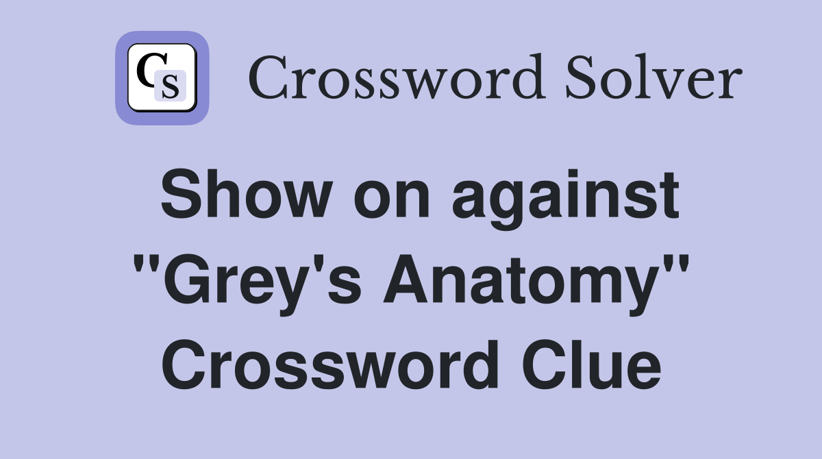 Show on against "Grey's Anatomy" Crossword Clue