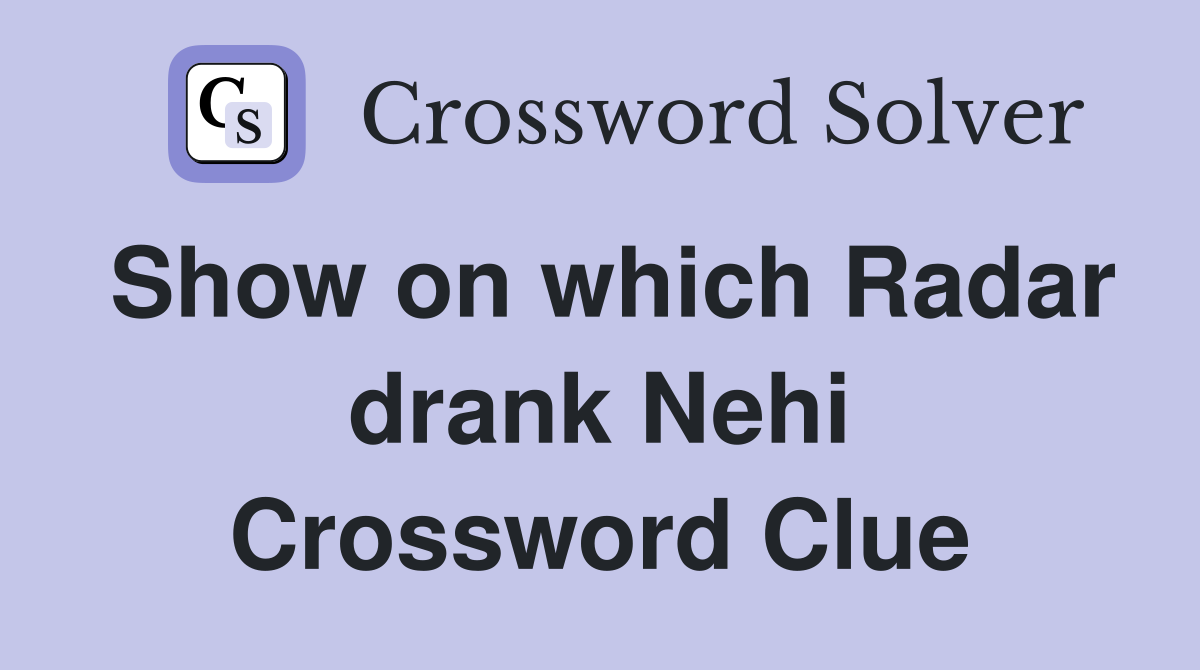 Show on which Radar drank Nehi Crossword Clue