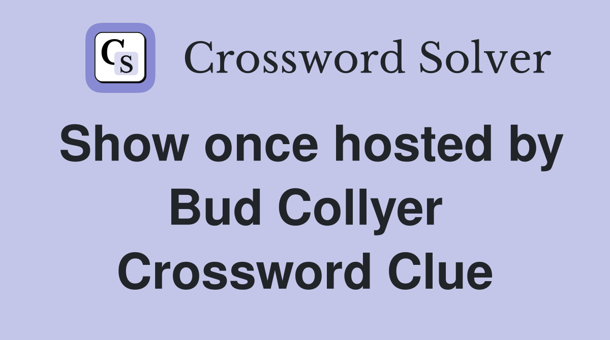 Show once hosted by Bud Collyer Crossword Clue