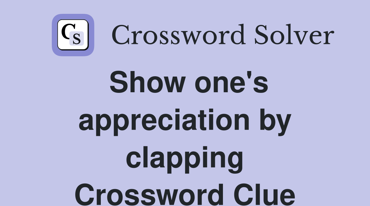 Show one's appreciation by clapping Crossword Clue
