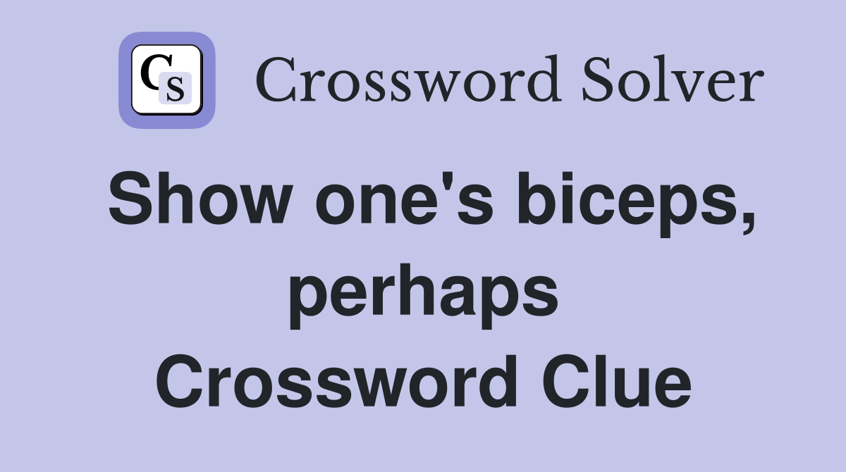 Show one's biceps, perhaps Crossword Clue