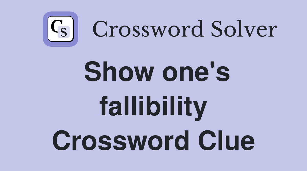 Show one's fallibility Crossword Clue