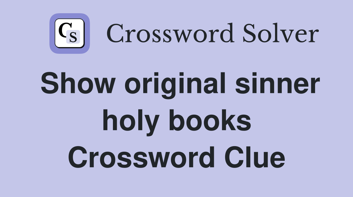 Show original sinner holy books Crossword Clue