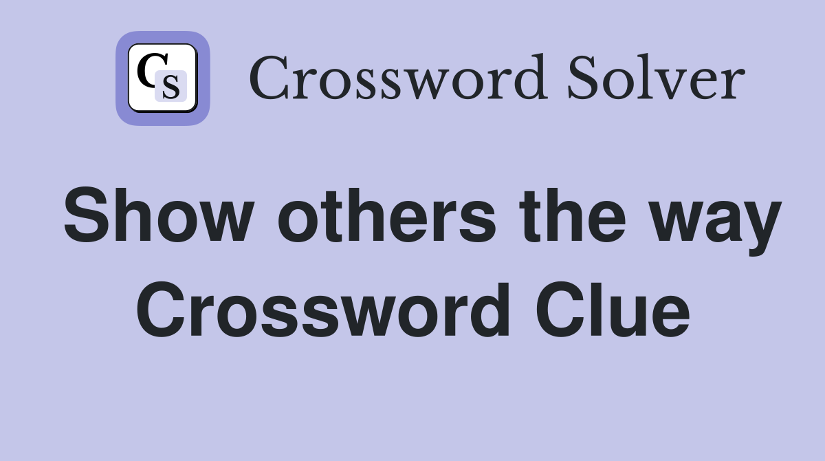 Show others the way Crossword Clue