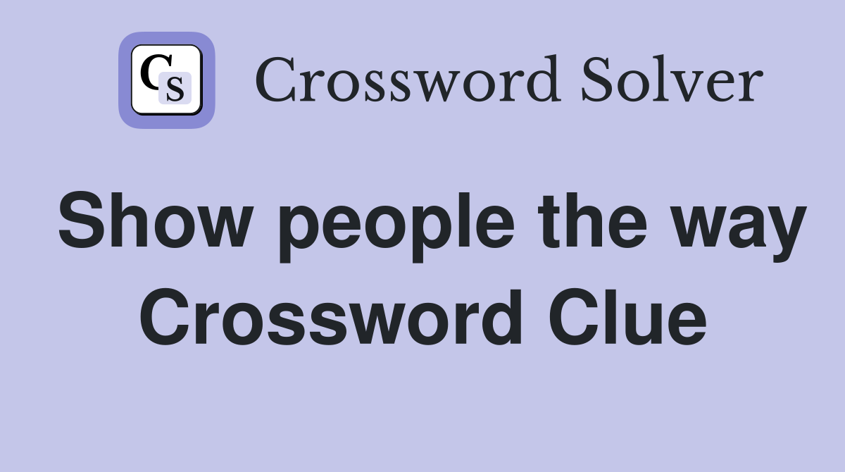 Show people the way Crossword Clue