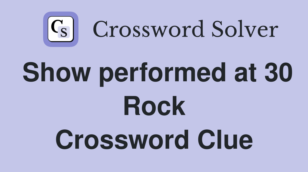 Show performed at 30 Rock Crossword Clue
