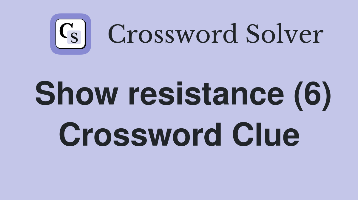 Show resistance (6) Crossword Clue