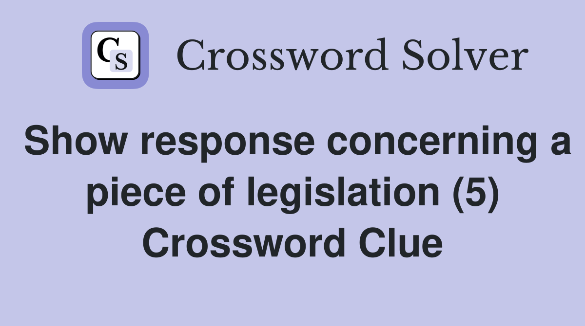 Show response concerning a piece of legislation (5) Crossword Clue