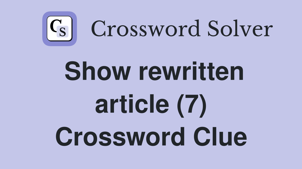 Show rewritten article (7) Crossword Clue