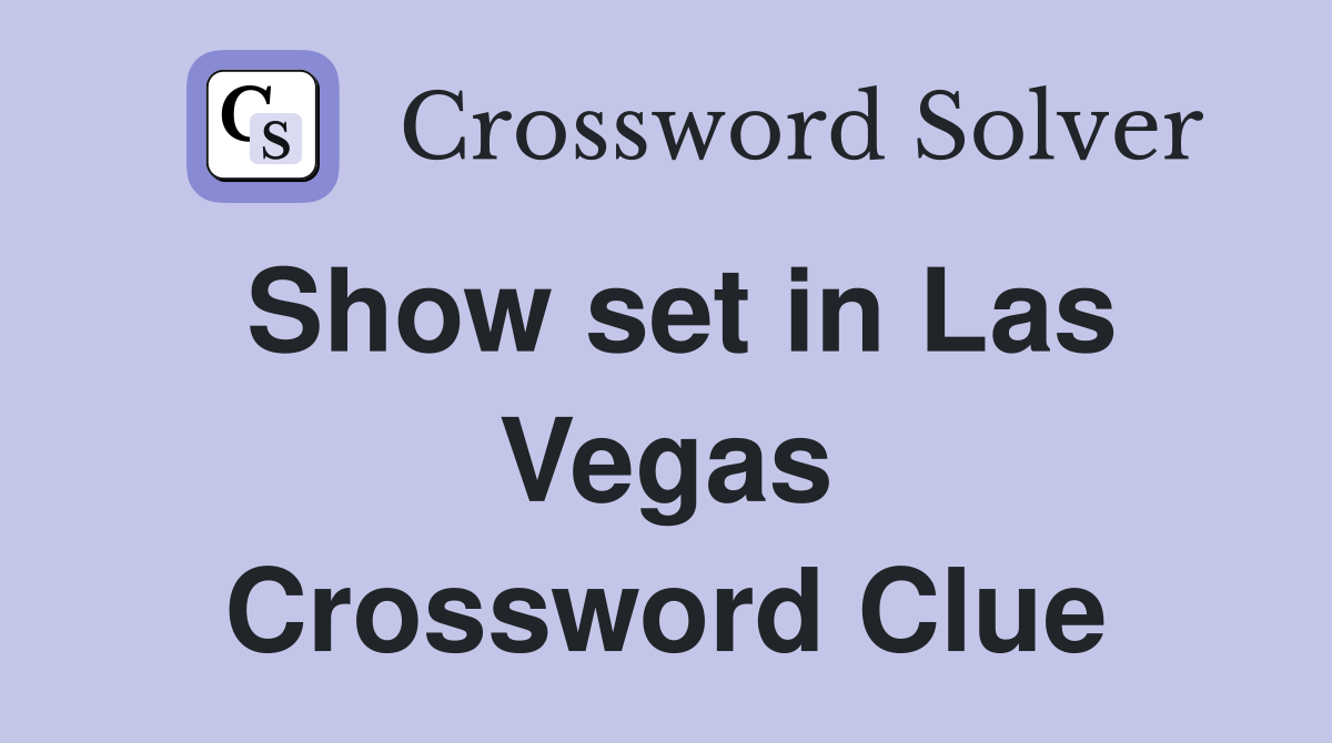 Show set in Las Vegas Crossword Clue