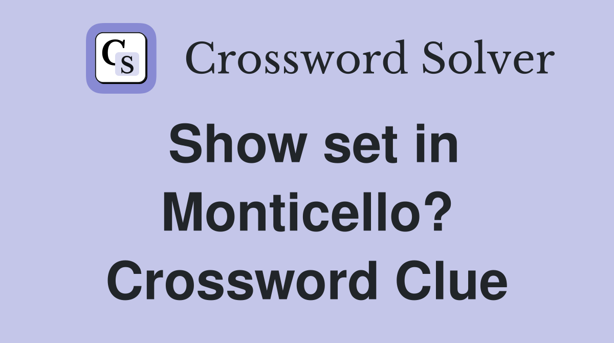 Show set in Monticello? Crossword Clue