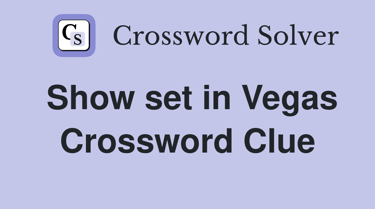 Show set in Vegas Crossword Clue