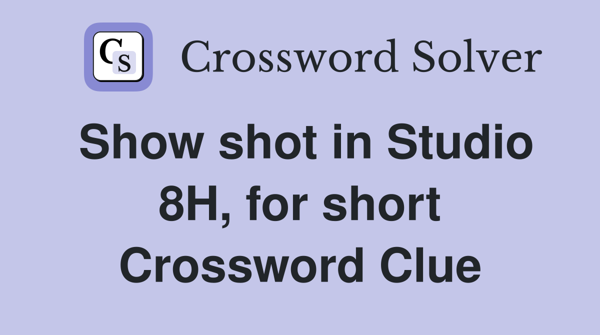 Show shot in Studio 8H, for short Crossword Clue