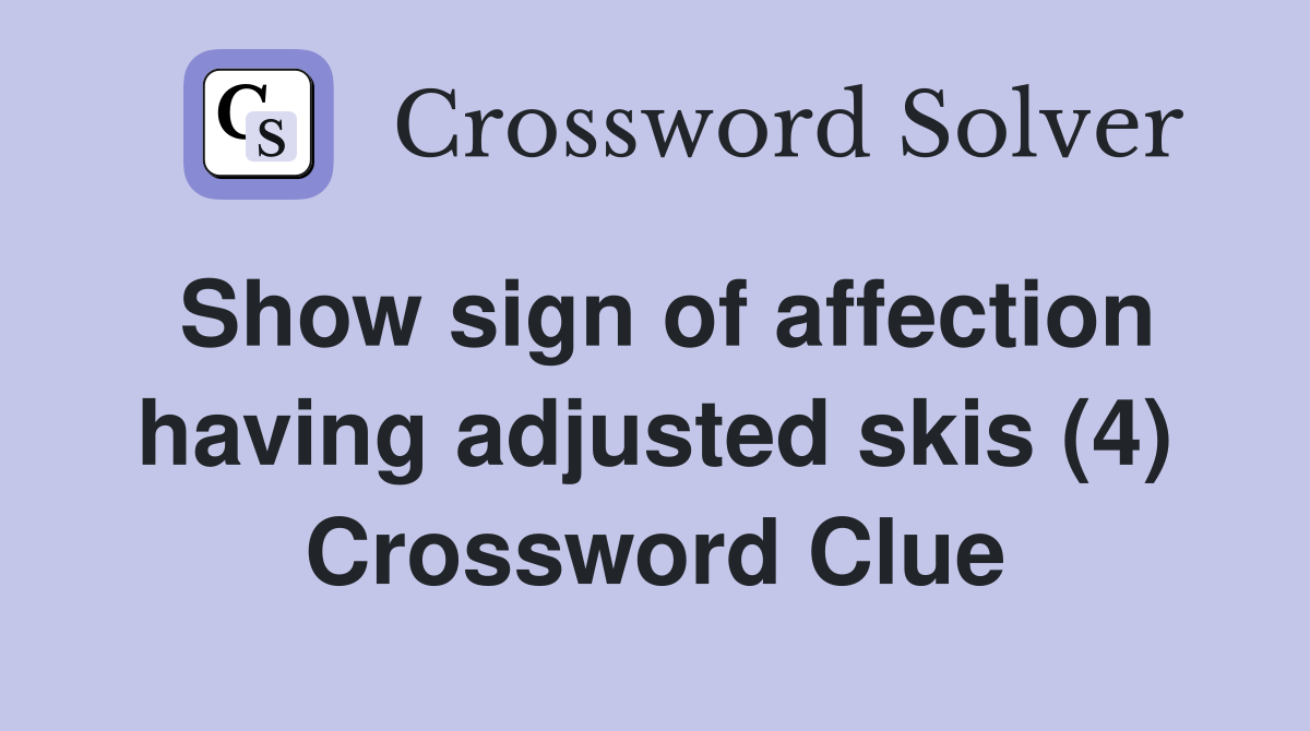 Show sign of affection having adjusted skis (4) Crossword Clue