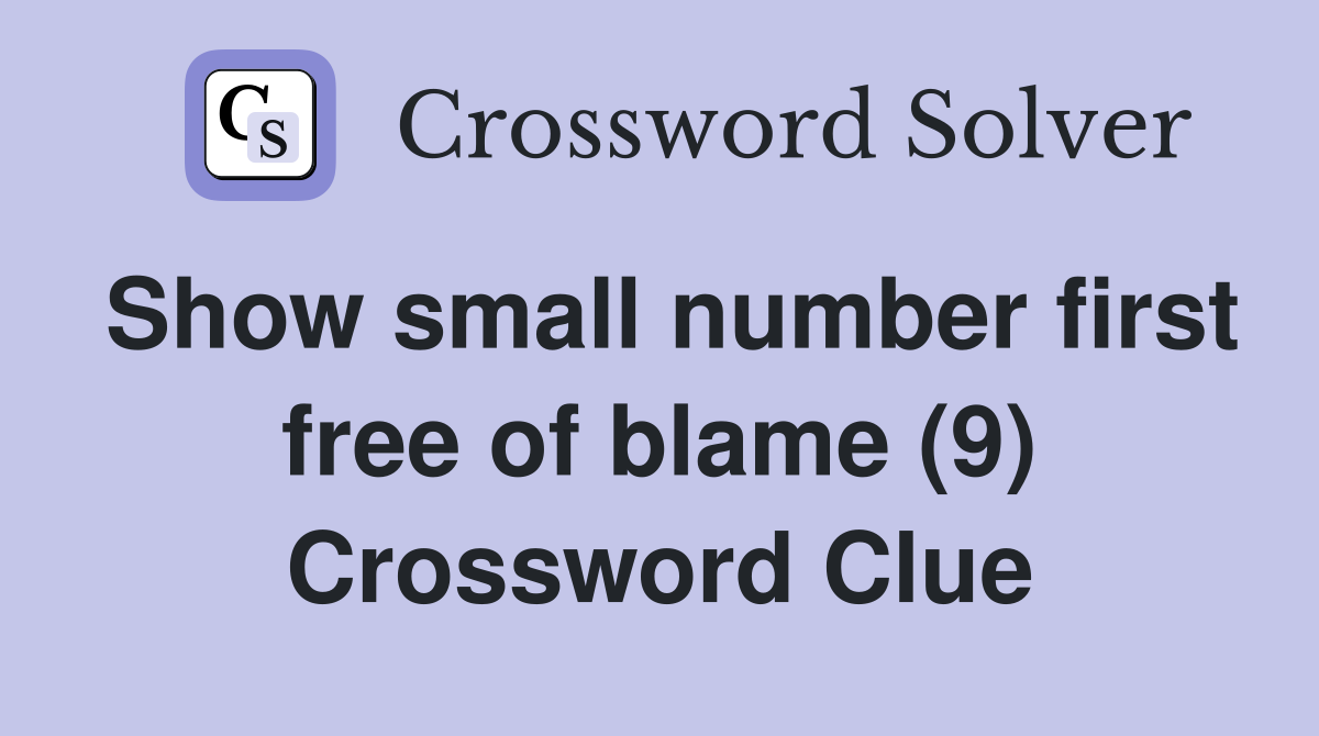 Show small number first free of blame (9) Crossword Clue