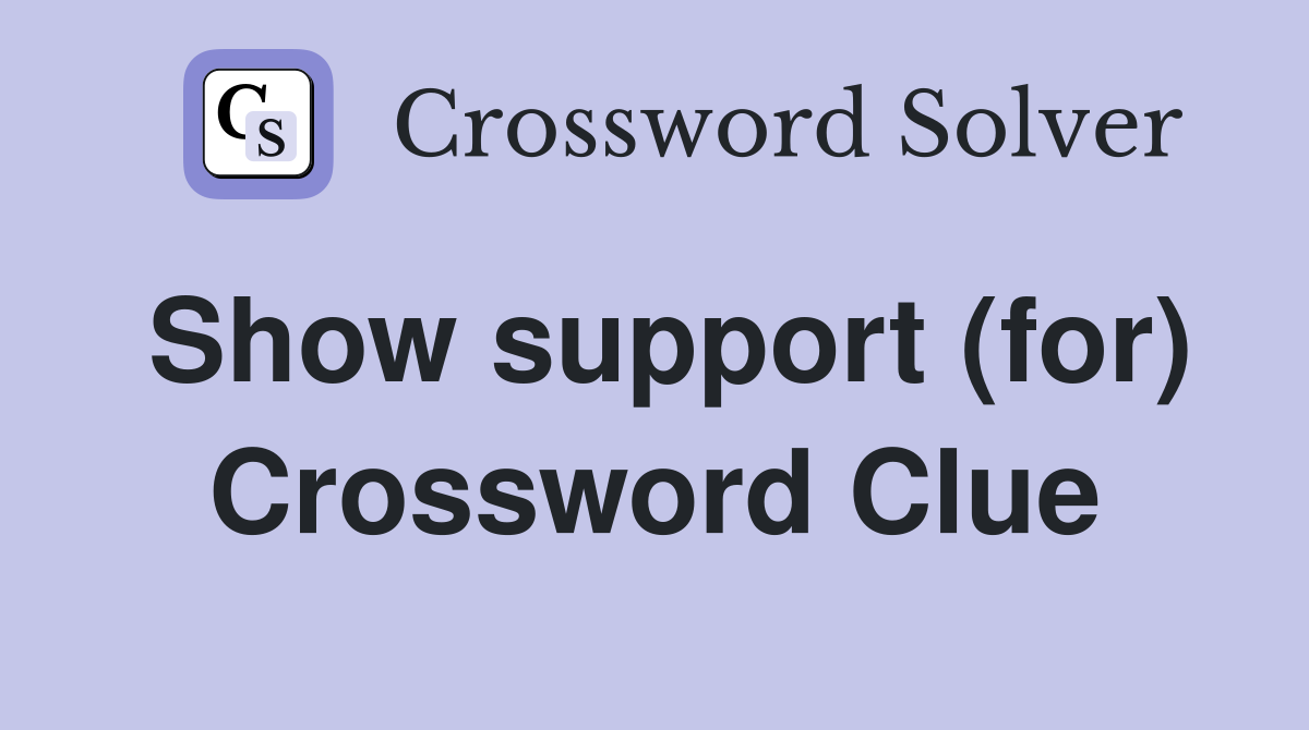 Show support (for) Crossword Clue