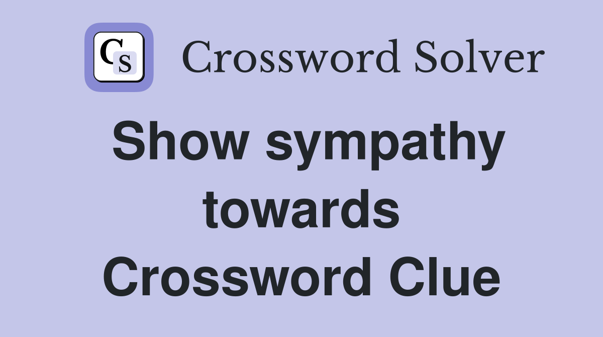 Show sympathy towards Crossword Clue