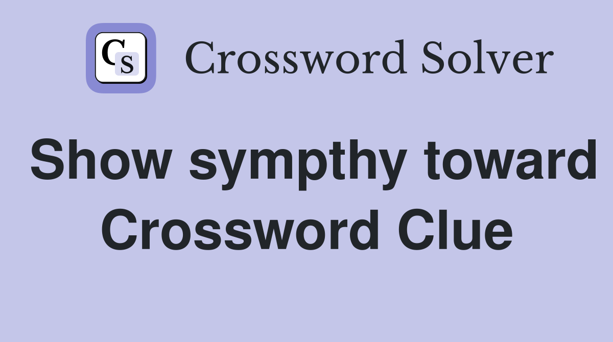 Show sympthy toward Crossword Clue