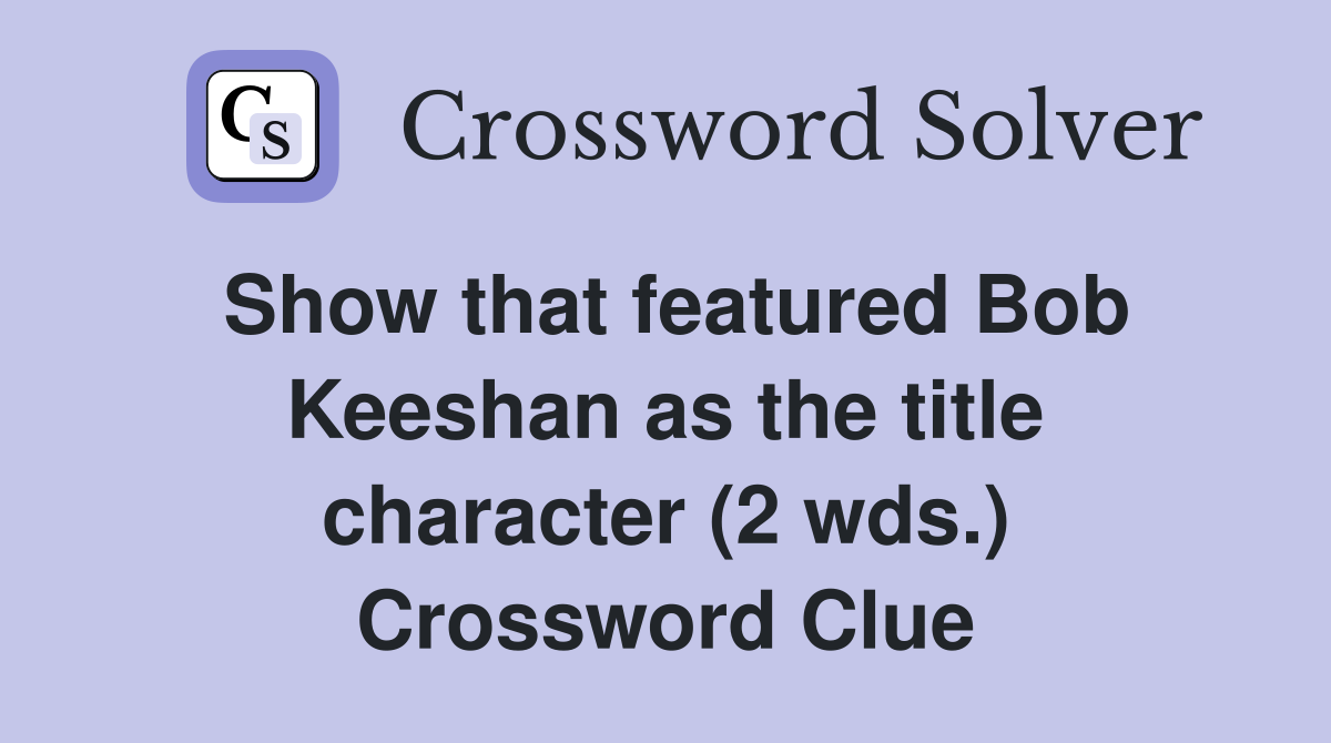 Show that featured Bob Keeshan as the title character (2 wds.) Crossword Clue