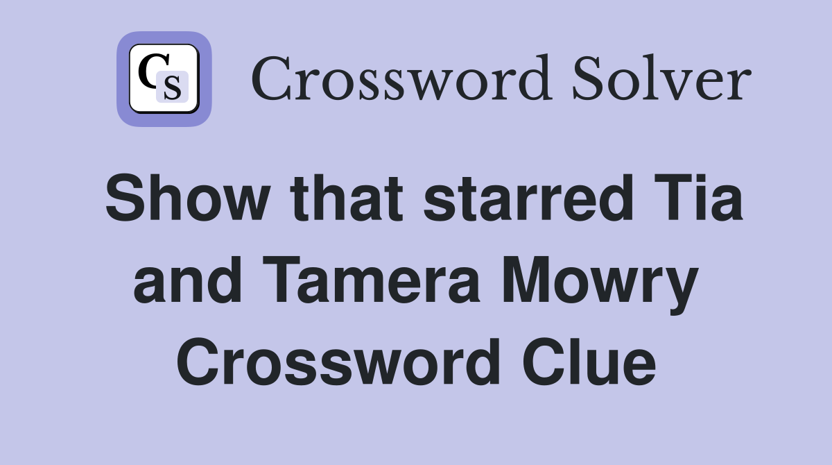 Show that starred Tia and Tamera Mowry Crossword Clue