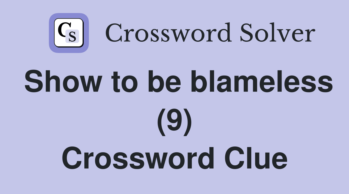 Show to be blameless (9) Crossword Clue