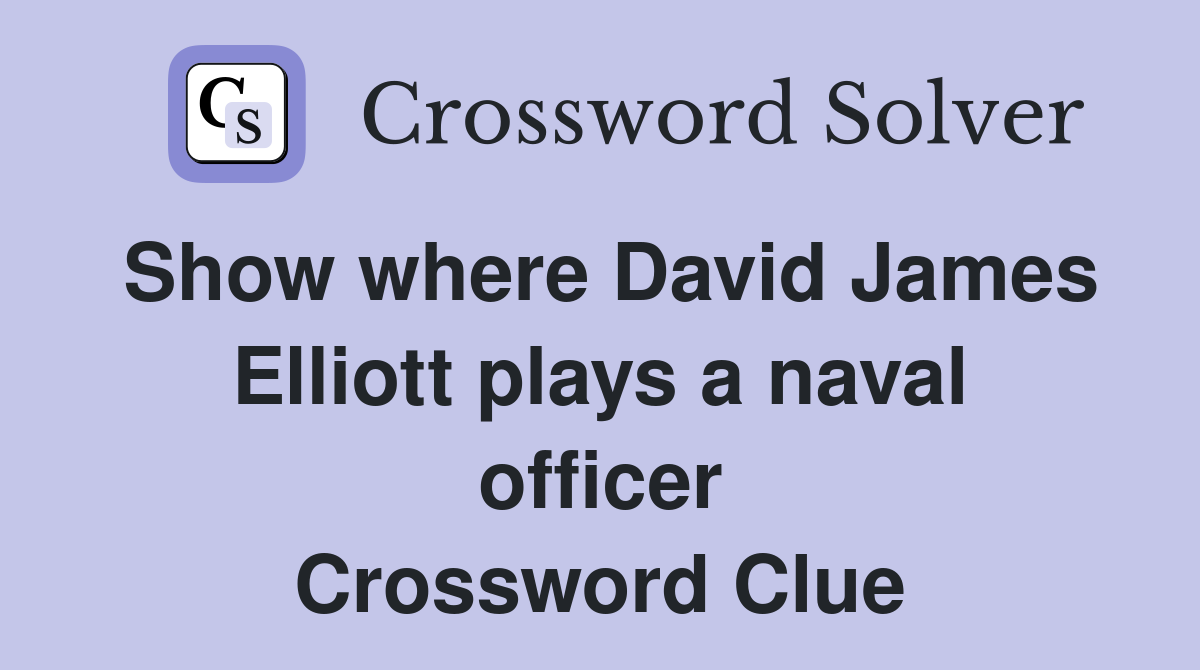 Show where David James Elliott plays a naval officer Crossword Clue