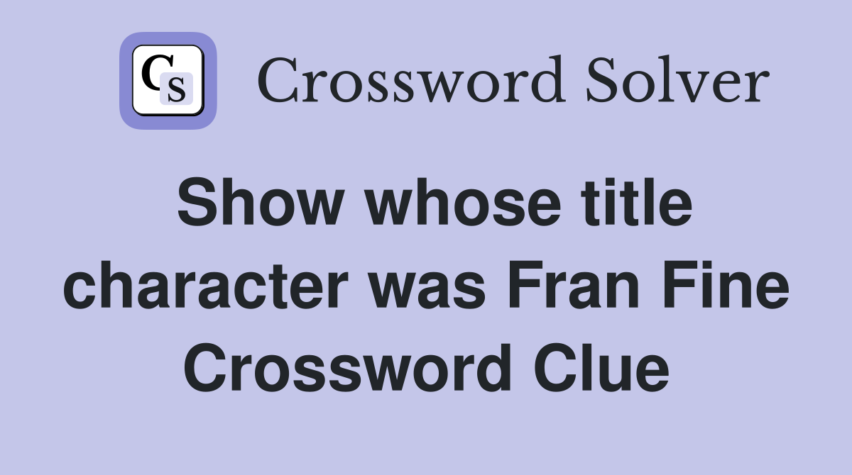 Show whose title character was Fran Fine Crossword Clue