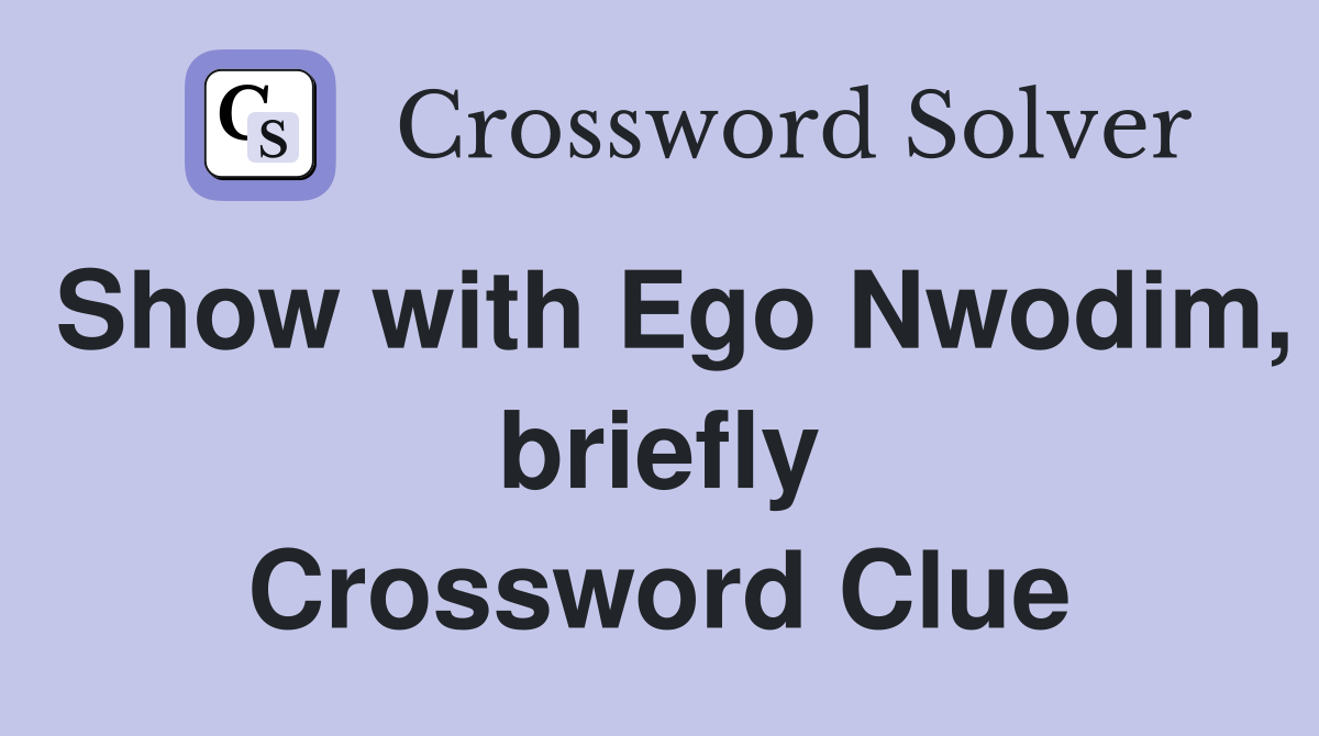 Show with Ego Nwodim, briefly Crossword Clue