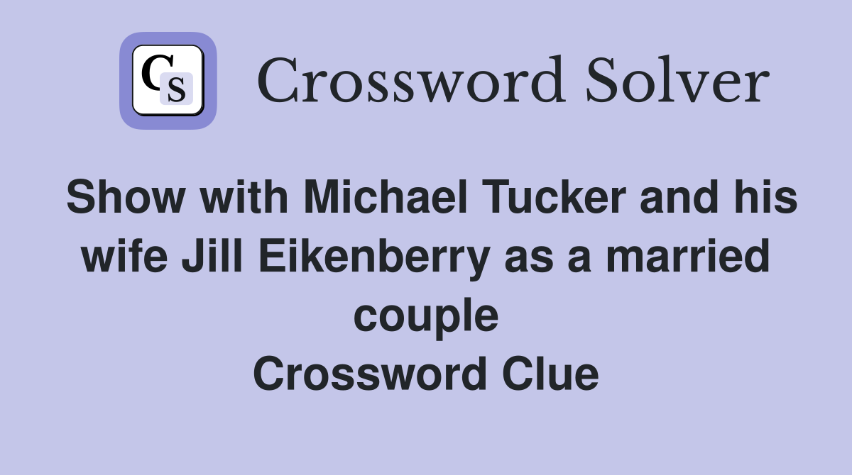 Show with Michael Tucker and his wife Jill Eikenberry as a married couple Crossword Clue