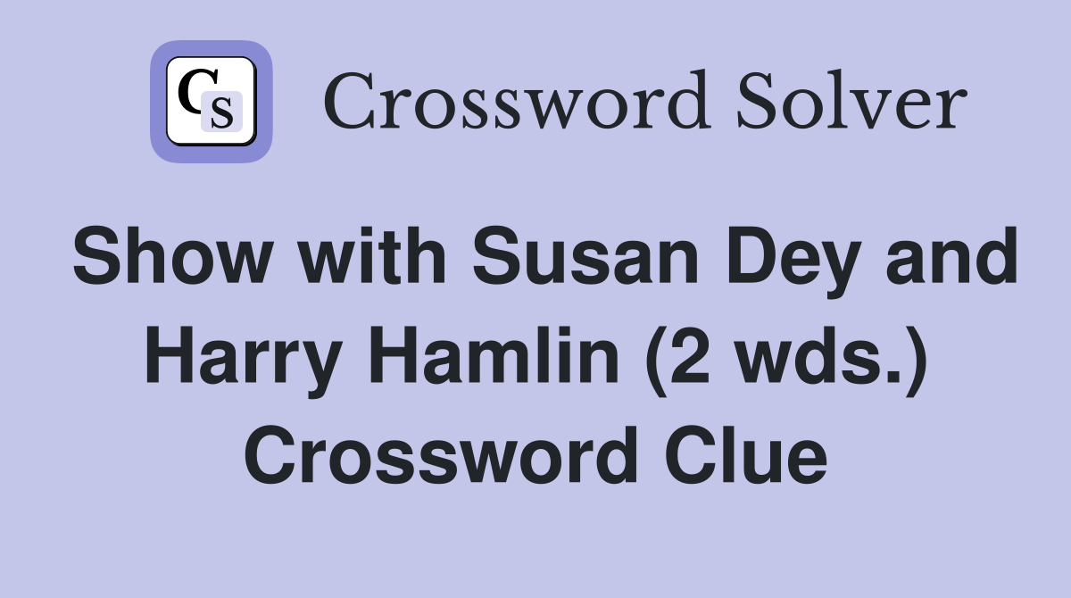 Show with Susan Dey and Harry Hamlin (2 wds.) Crossword Clue