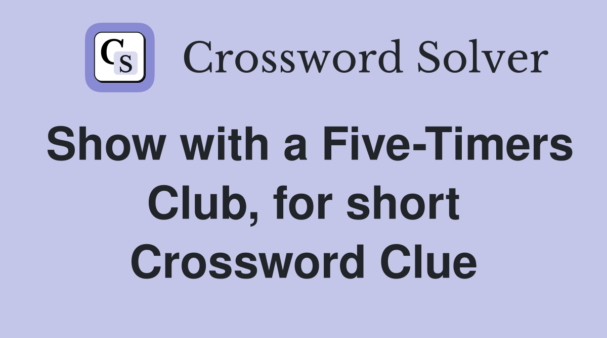 Show with a Five-Timers Club, for short Crossword Clue