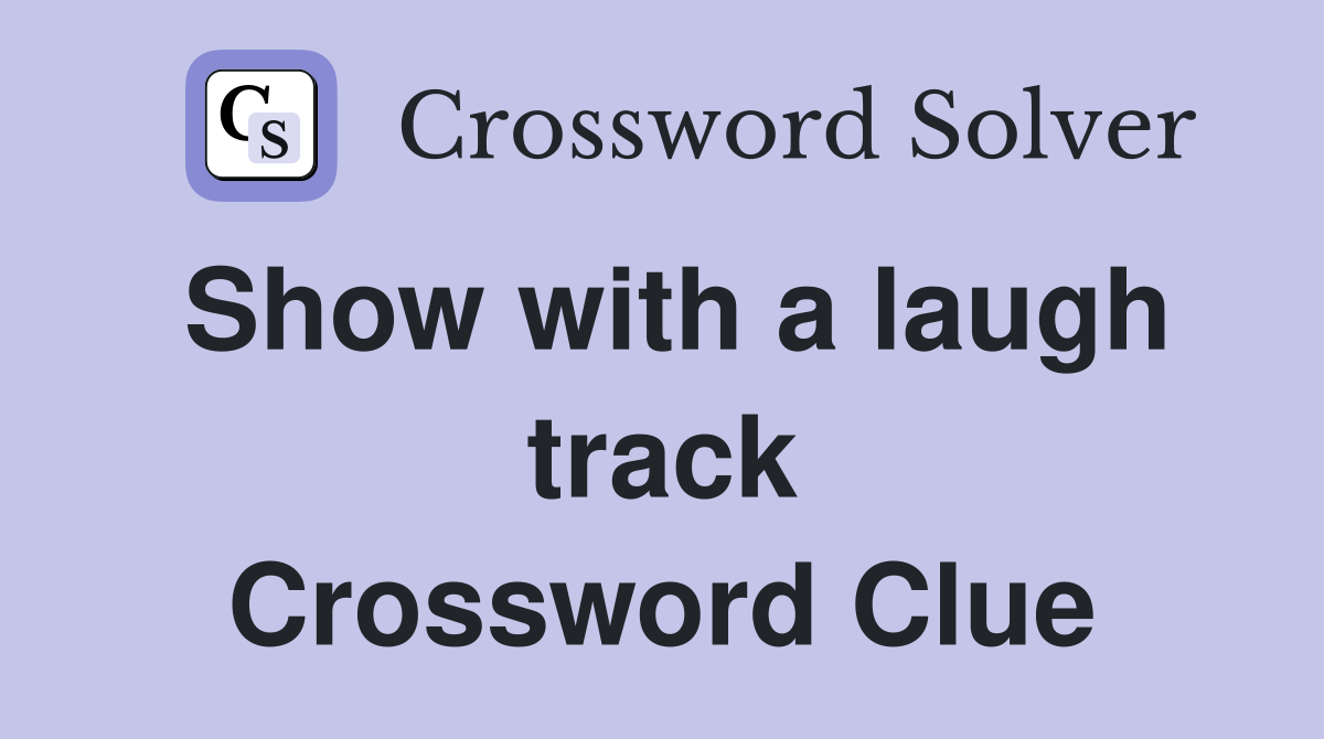 Show with a laugh track Crossword Clue