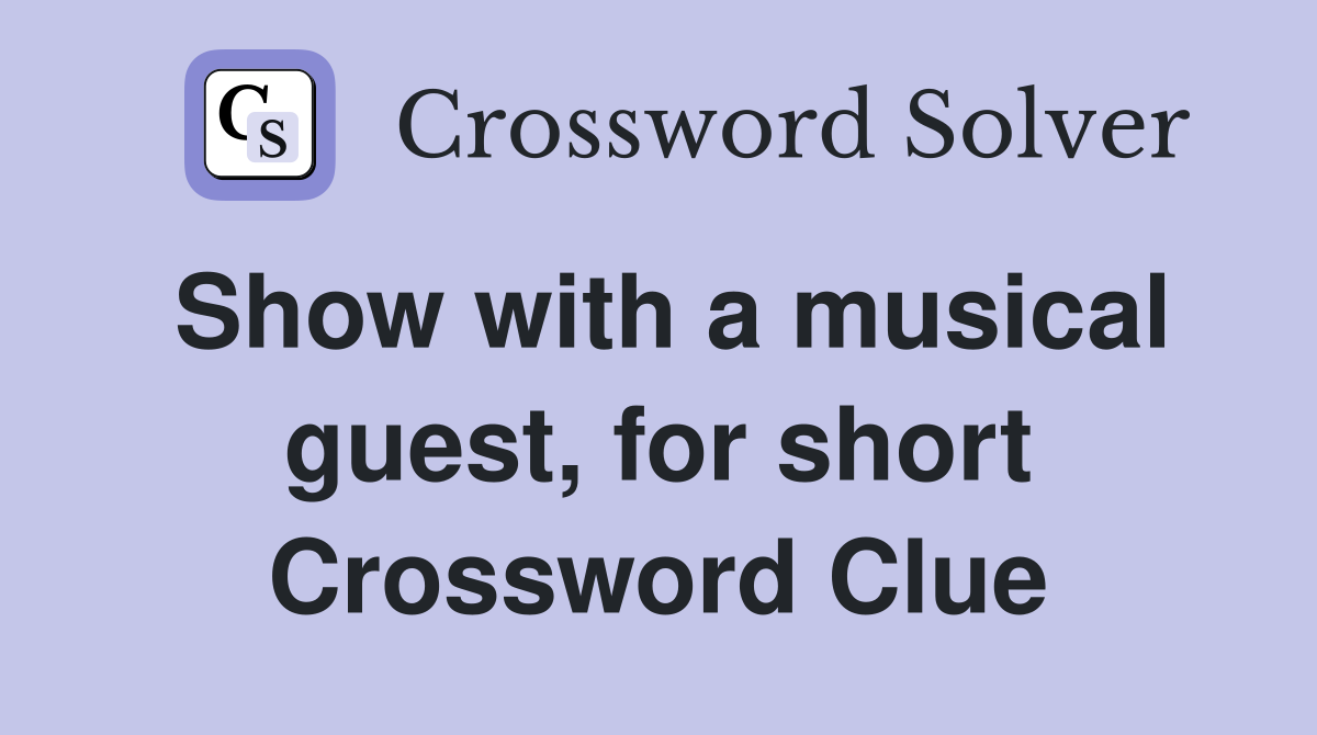 Show with a musical guest, for short Crossword Clue