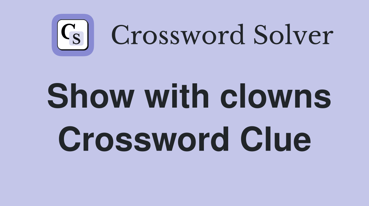 Show with clowns Crossword Clue