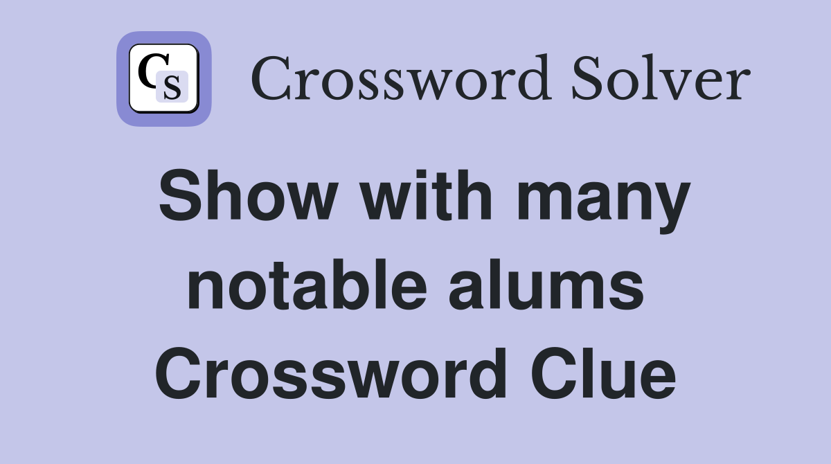 Show with many notable alums Crossword Clue