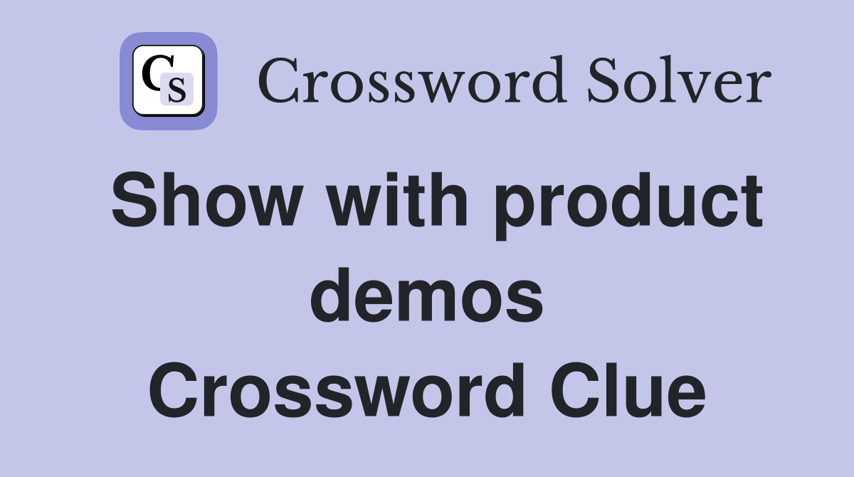 Show with product demos Crossword Clue