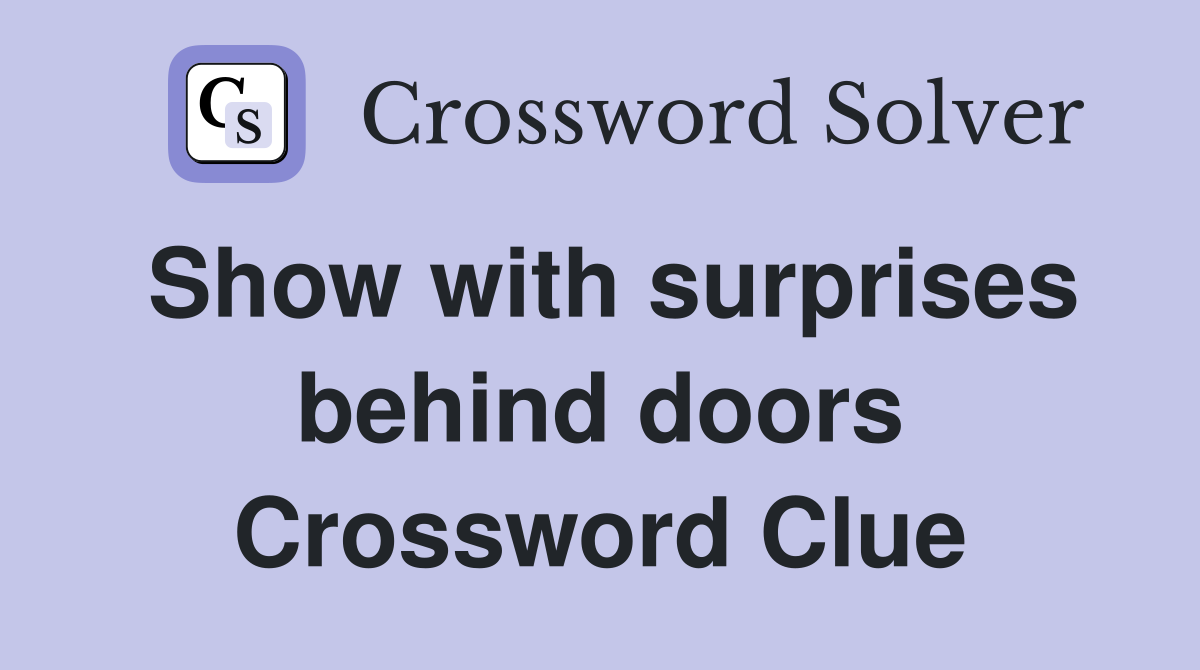 Show with surprises behind doors Crossword Clue