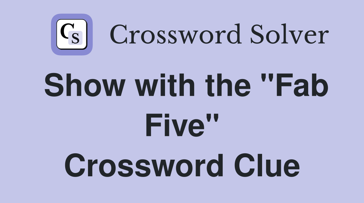 Show with the "Fab Five" Crossword Clue