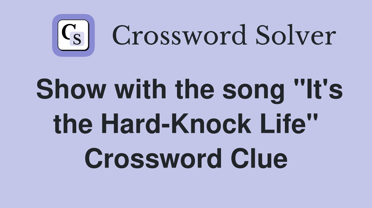 Show with the song "It's the Hard-Knock Life" Crossword Clue