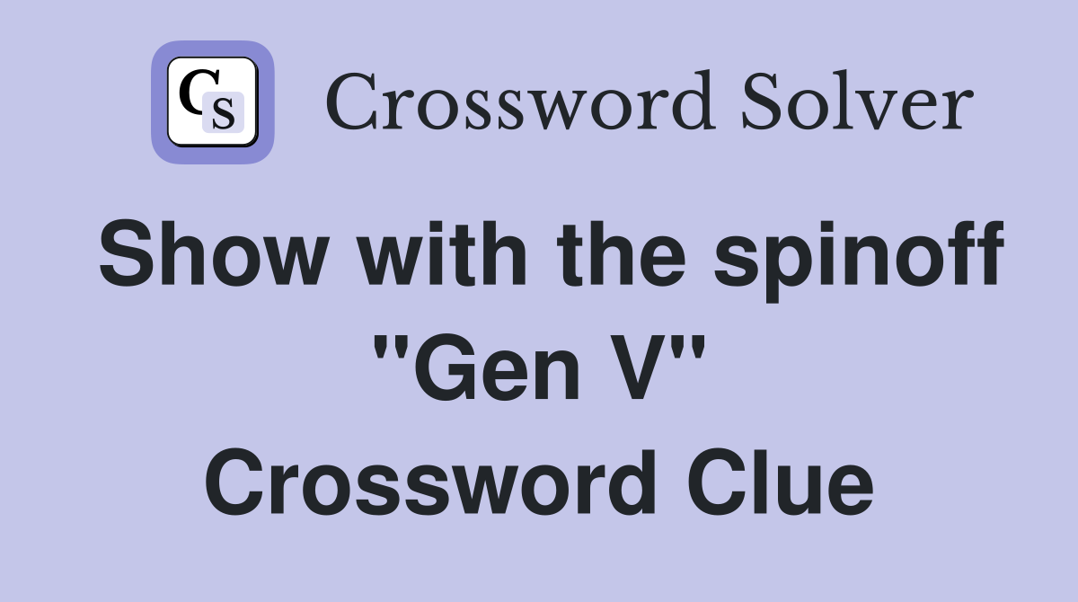 Show with the spinoff "Gen V" Crossword Clue