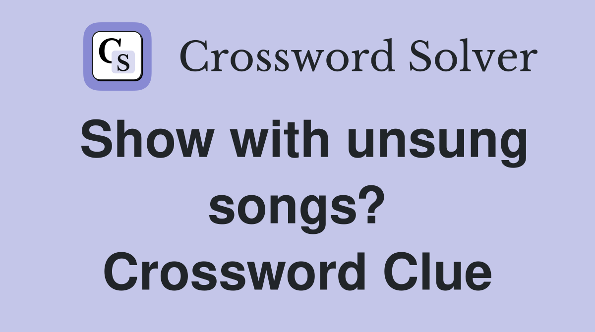 Show with unsung songs? Crossword Clue