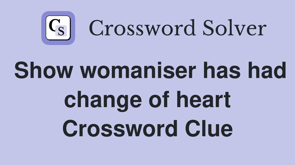 Show womaniser has had change of heart Crossword Clue