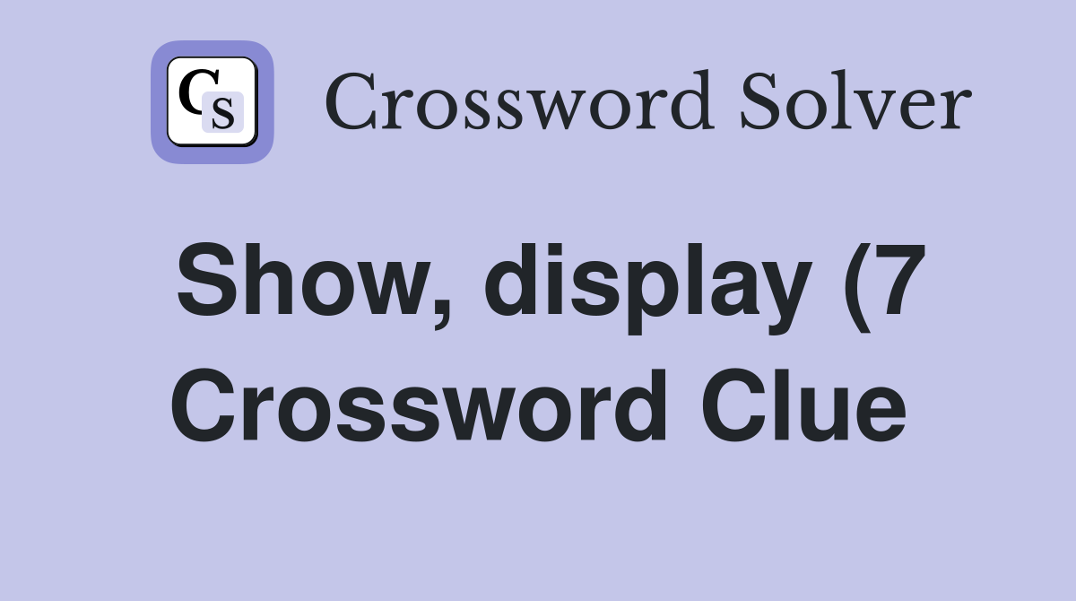 Show display (7) Crossword Clue Answers Crossword Solver Show display (7) Crossword Clue Answers Crossword Solver