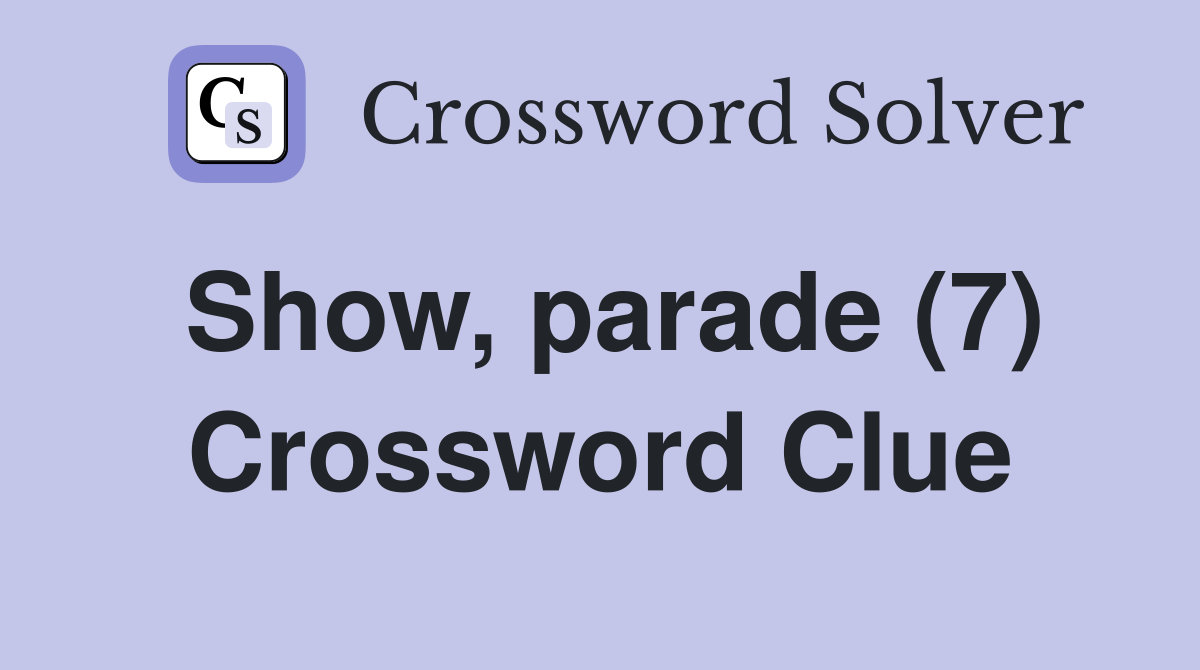 Show, parade (7) Crossword Clue