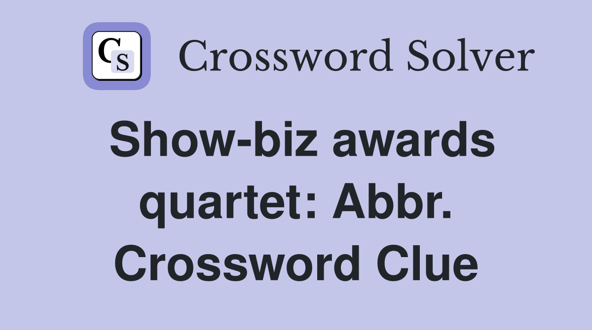Show-biz awards quartet: Abbr. Crossword Clue