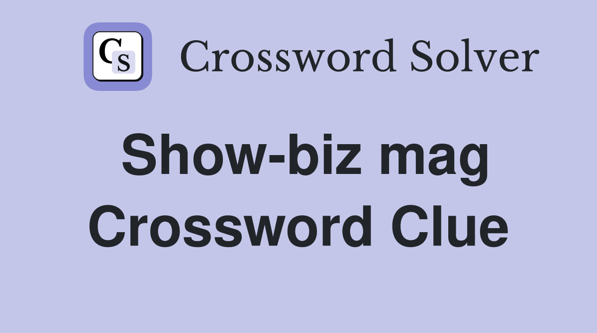 Show-biz mag Crossword Clue